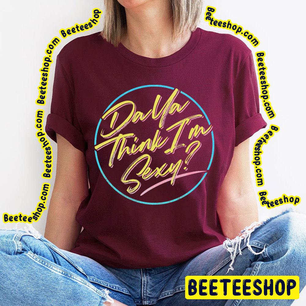 Da Ya Think I'm Sexy Rod Trending Unisex T-Shirt Da Ya Think I'm Sexy Rod Trending Unisex T-Shirt
