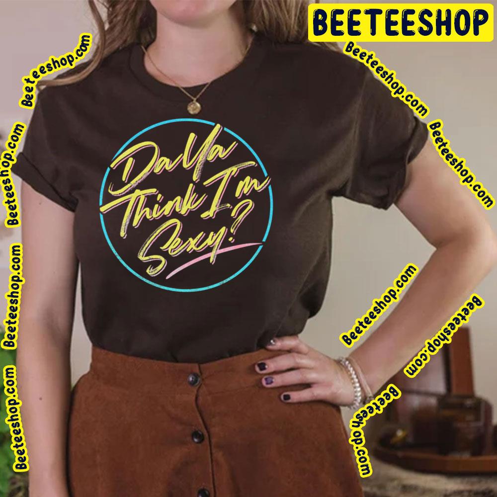 Da Ya Think I'm Sexy Rod Trending Unisex T-Shirt Da Ya Think I'm Sexy Rod Trending Unisex T-Shirt