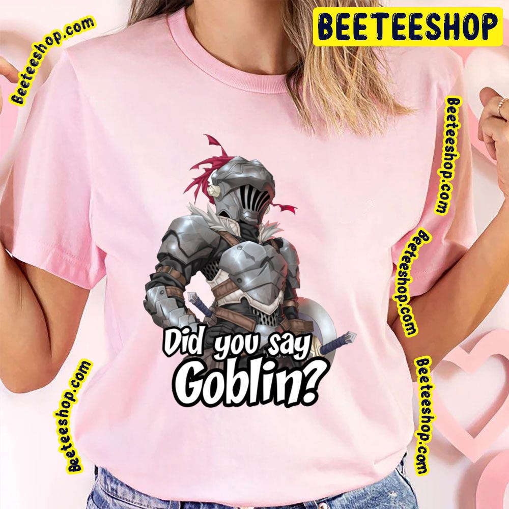 Did You Say Goblin Trending Unisex T-Shirt Did You Say Goblin Trending Unisex T-Shirt
