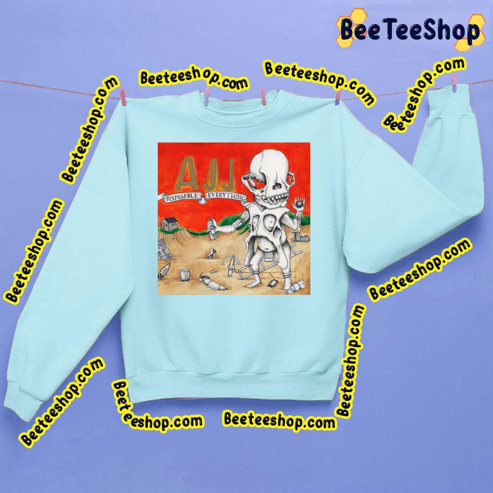 Disposable Everything Ajj Trending Unisex Sweatshirt Disposable Everything Ajj Trending Unisex Sweatshirt