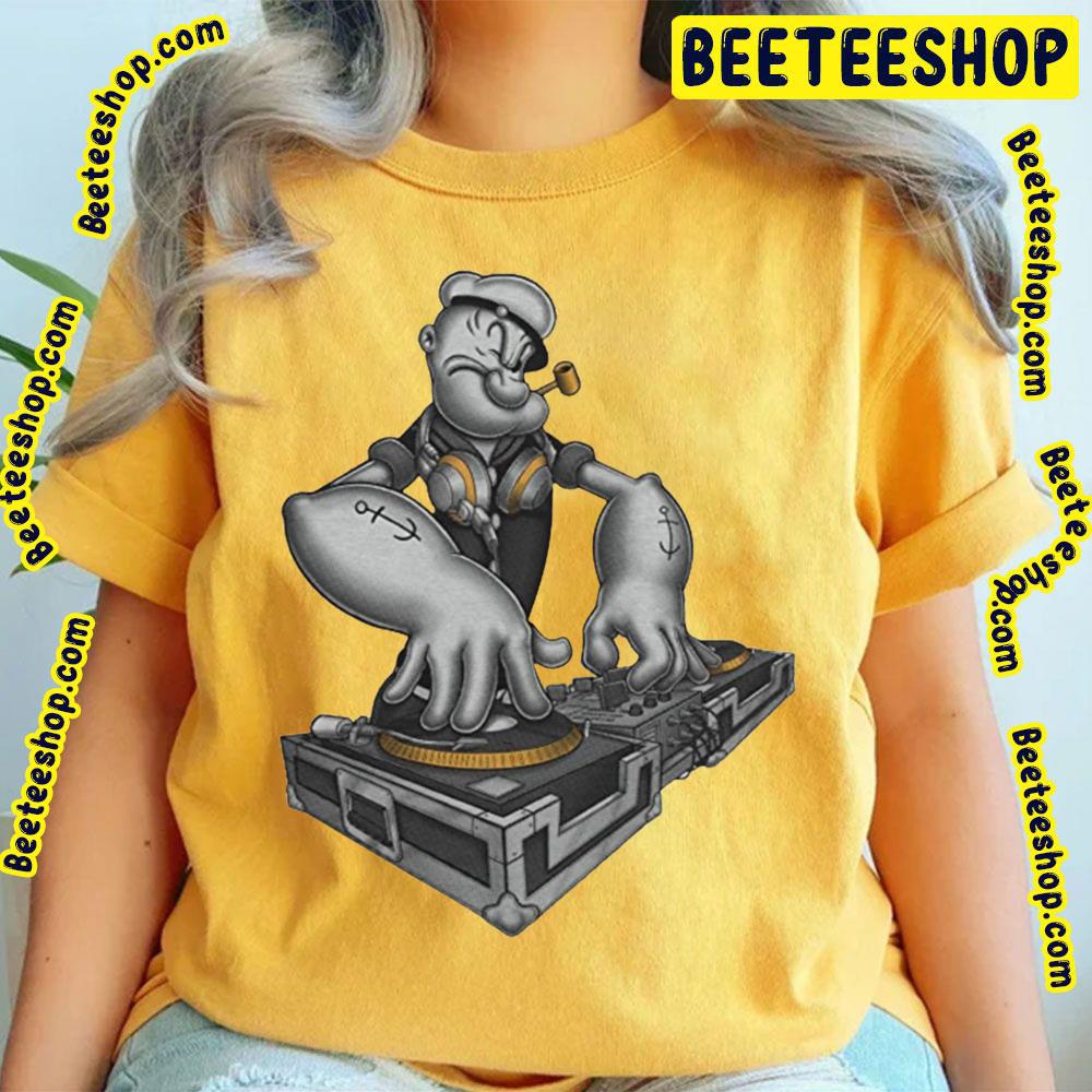 Dj Popeye The Sailor Man Trending Unisex T-Shirt Dj Popeye The Sailor Man Trending Unisex T-Shirt