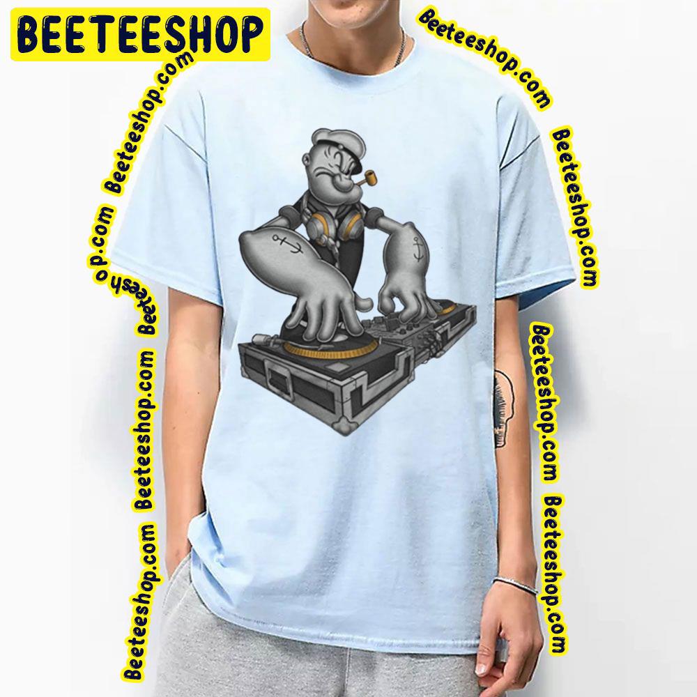 Dj Popeye The Sailor Man Trending Unisex T-Shirt Dj Popeye The Sailor Man Trending Unisex T-Shirt