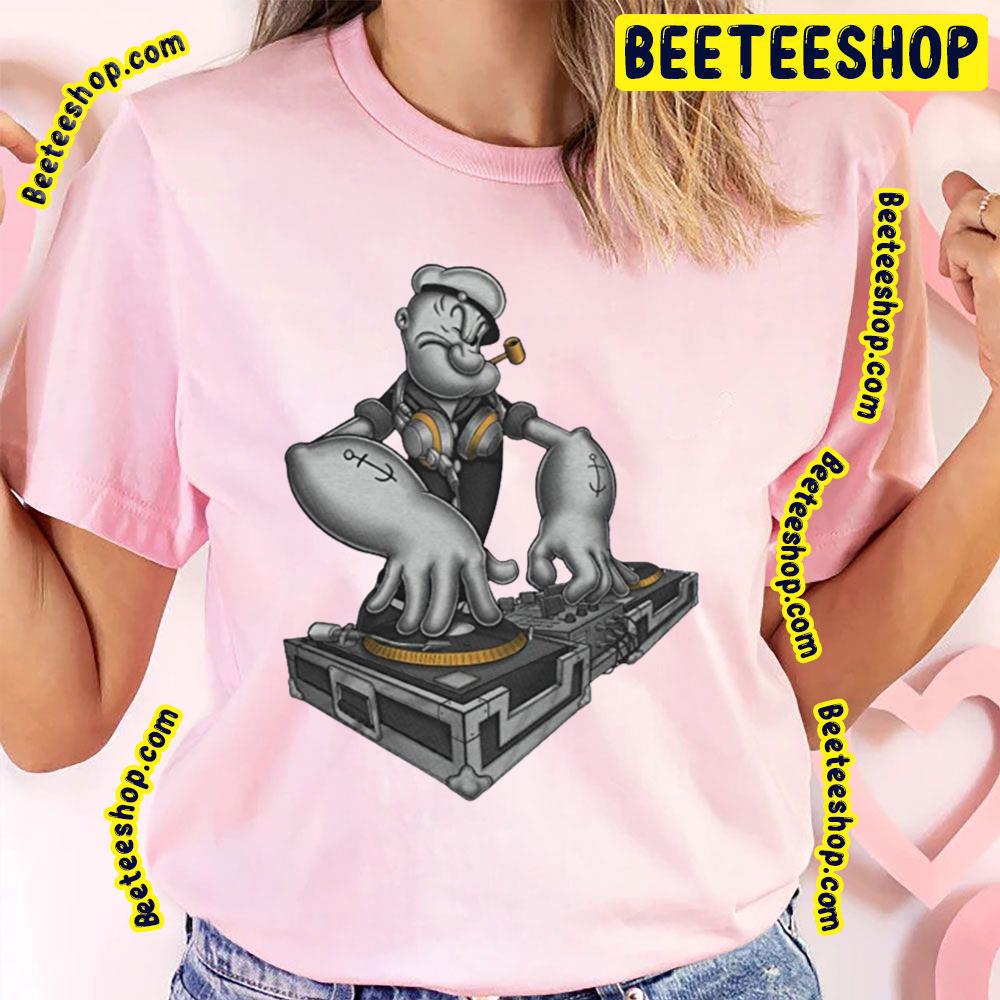 Dj Popeye The Sailor Man Trending Unisex T-Shirt Dj Popeye The Sailor Man Trending Unisex T-Shirt