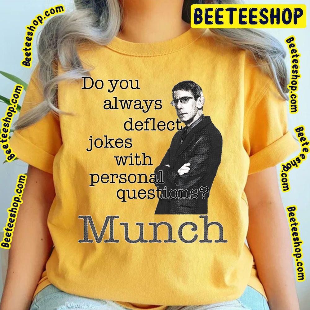 Do You Always Deflect John Munch Trending Unisex T-Shirt Do You Always Deflect John Munch Trending Unisex T-Shirt