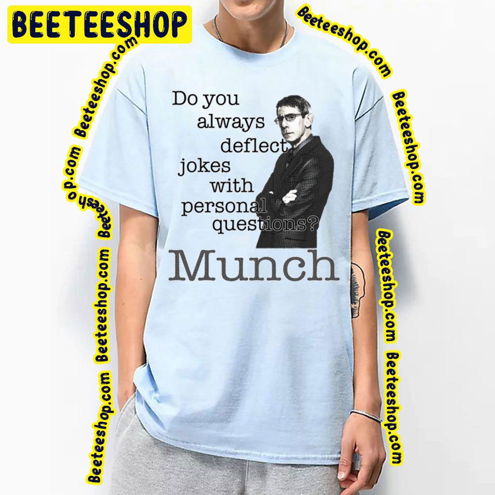 Do You Always Deflect John Munch Trending Unisex T-Shirt Do You Always Deflect John Munch Trending Unisex T-Shirt