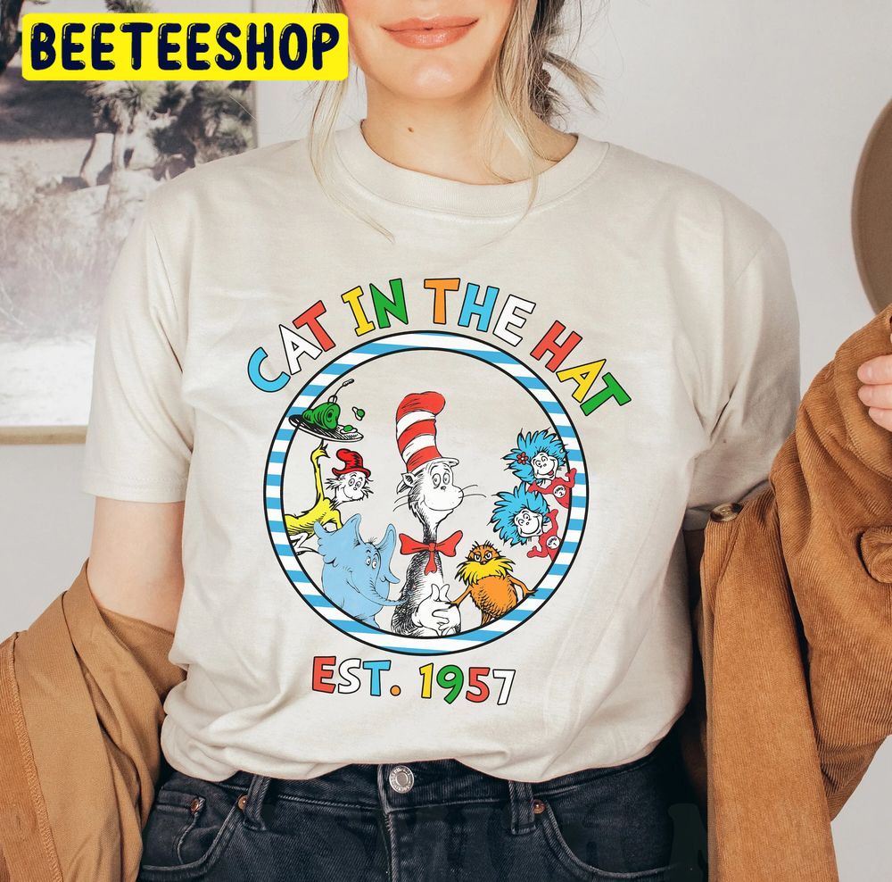 Dr Seuss Cat In The Hat Est 1957 In A World You Can Be Anything Trending Unisex T-Shirt Dr Seuss Cat In The Hat Est 1957 In A World You Can Be Anything Trending Unisex T-Shirt