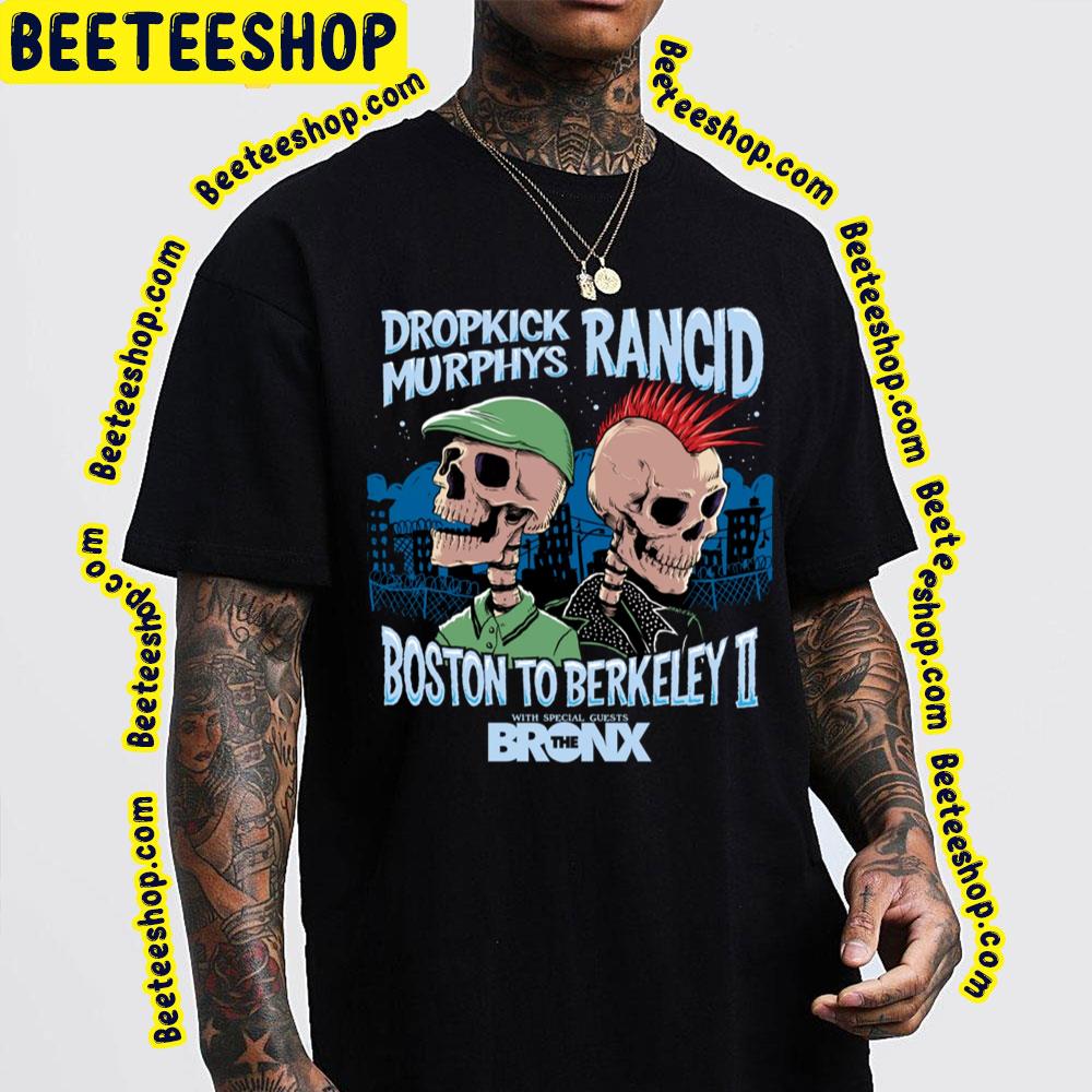 Dropkick Murphys Rancid Boston To Berkeley Ii The Bronx Trending Unisex T-Shirt Dropkick Murphys Rancid Boston To Berkeley Ii The Bronx Trending Unisex T-Shirt