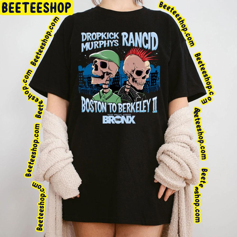 Dropkick Murphys Rancid Boston To Berkeley Ii The Bronx Trending Unisex T-Shirt Dropkick Murphys Rancid Boston To Berkeley Ii The Bronx Trending Unisex T-Shirt