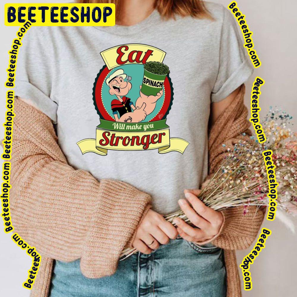 Eat Spinach Will Make You Stronger Trending Unisex T-Shirt Eat Spinach Will Make You Stronger Trending Unisex T-Shirt