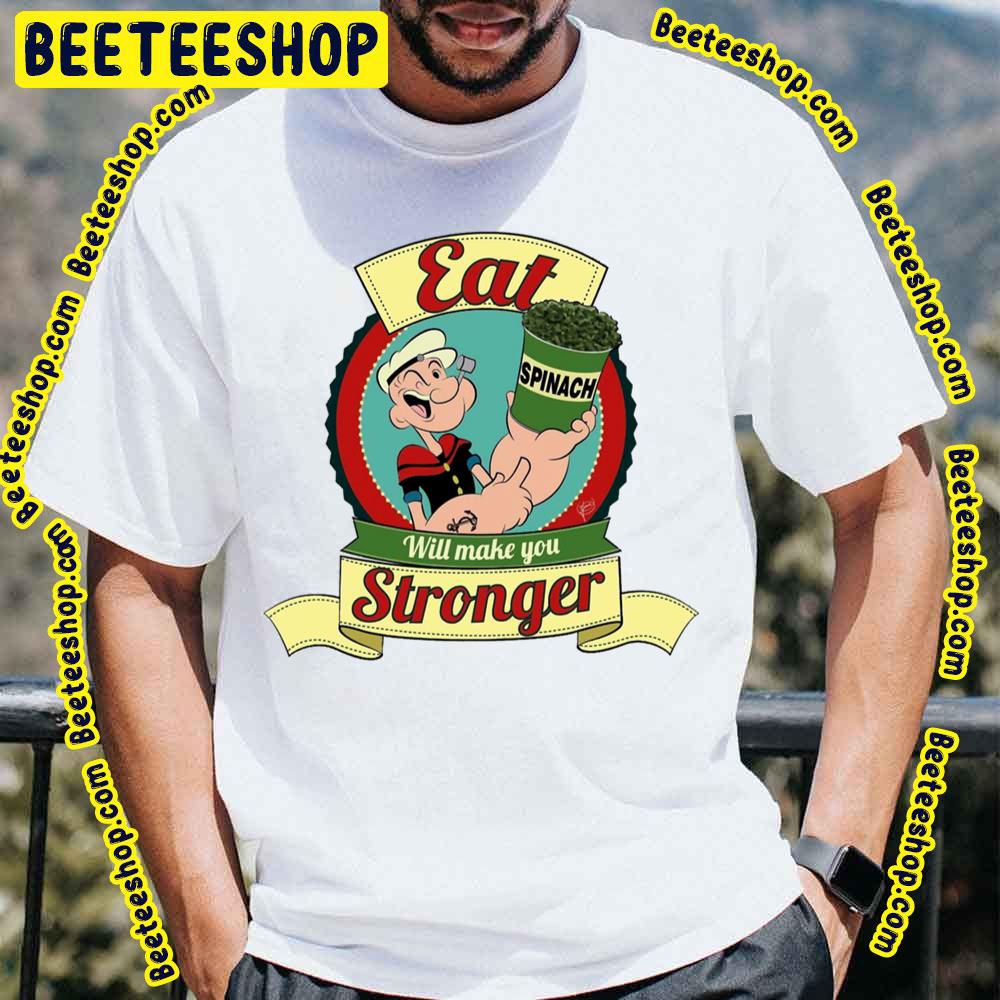Eat Spinach Will Make You Stronger Trending Unisex T-Shirt Eat Spinach Will Make You Stronger Trending Unisex T-Shirt