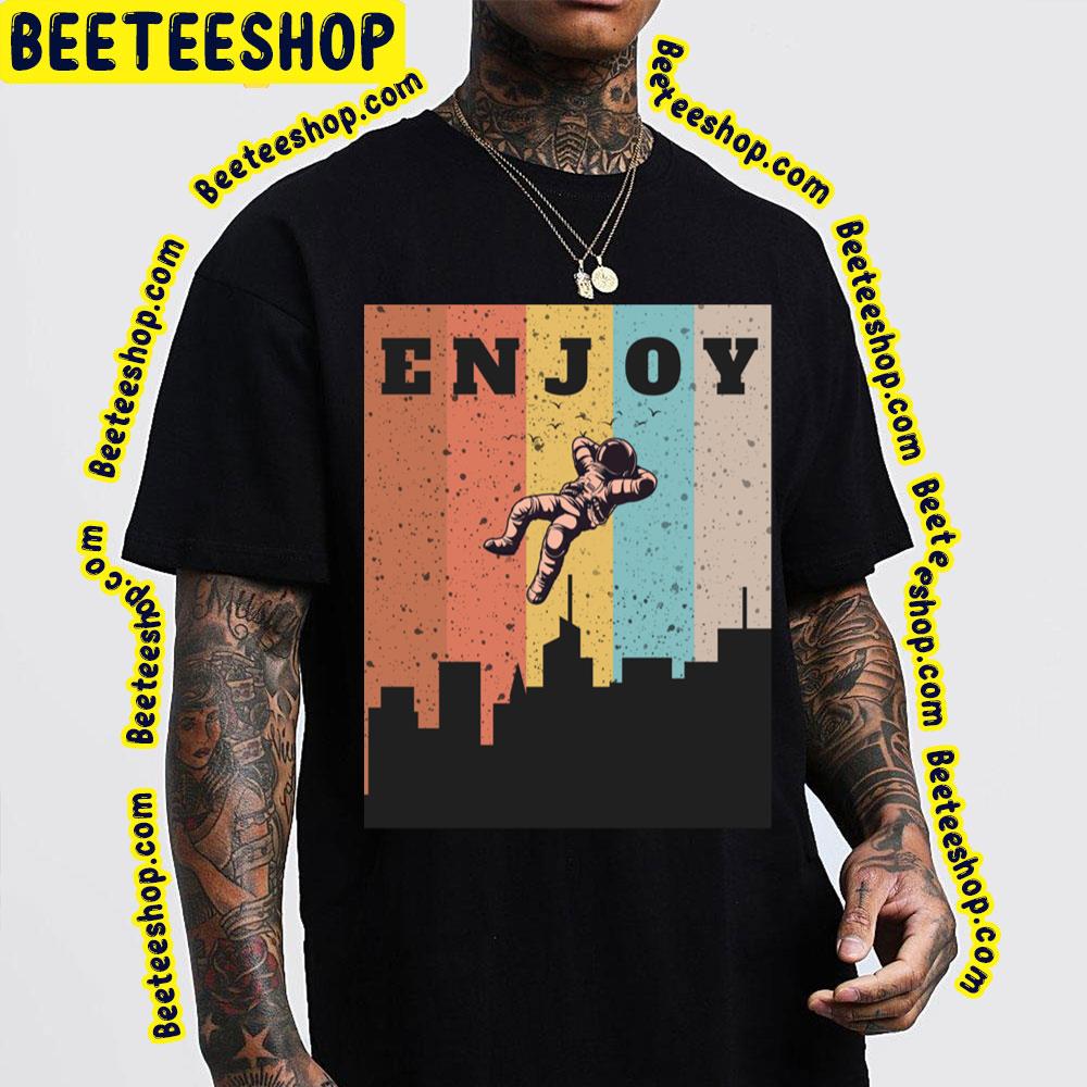 Enjoy In The Universe Trending Unisex T-Shirt Enjoy In The Universe Trending Unisex T-Shirt