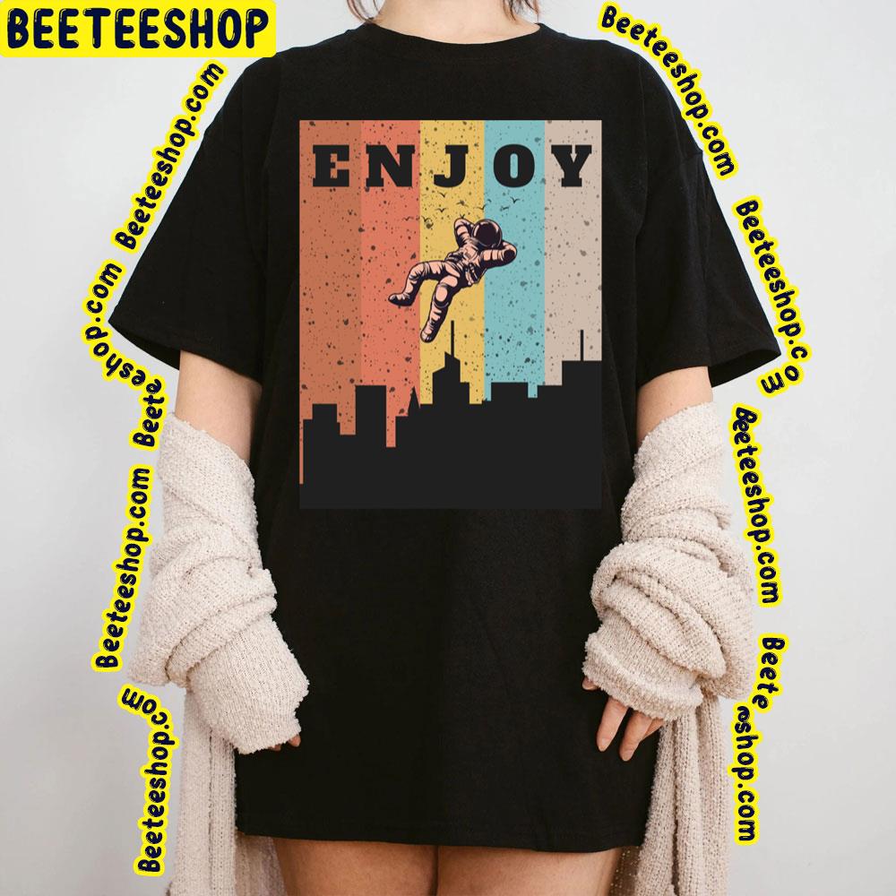 Enjoy In The Universe Trending Unisex T-Shirt Enjoy In The Universe Trending Unisex T-Shirt