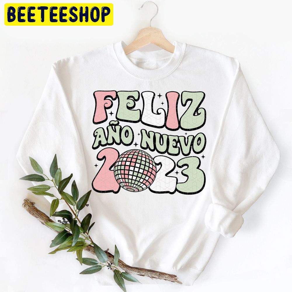 Feliz Año Nuevo 2023 Trending Unisex Shirt Feliz Año Nuevo 2023 Trending Unisex Shirt