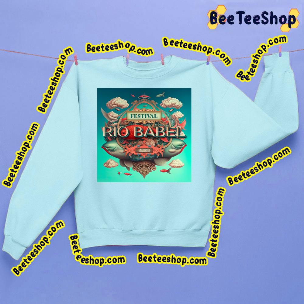 Festival Rio Babel Madrid Trending Unisex Sweatshirt Festival Rio Babel Madrid Trending Unisex Sweatshirt