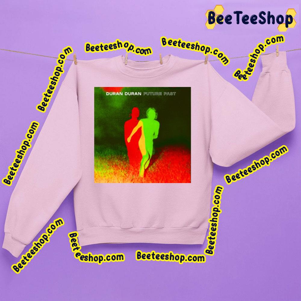 Future Past Duran Duran Trending Unisex Sweatshirt Future Past Duran Duran Trending Unisex Sweatshirt