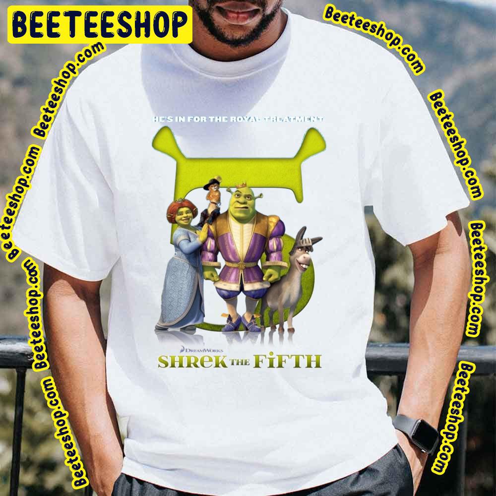 He's In For The Royal Treatment Shrek The Fifth Trending Unisex T-Shirt He's In For The Royal Treatment Shrek The Fifth Trending Unisex T-Shirt