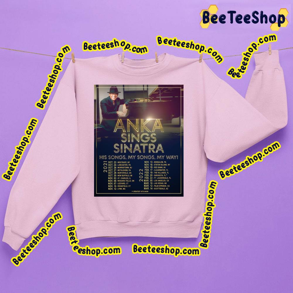His Songs My Songs My Way Paul Anka 2021 2022 Trending Unisex Sweatshirt His Songs My Songs My Way Paul Anka 2021 2022 Trending Unisex Sweatshirt