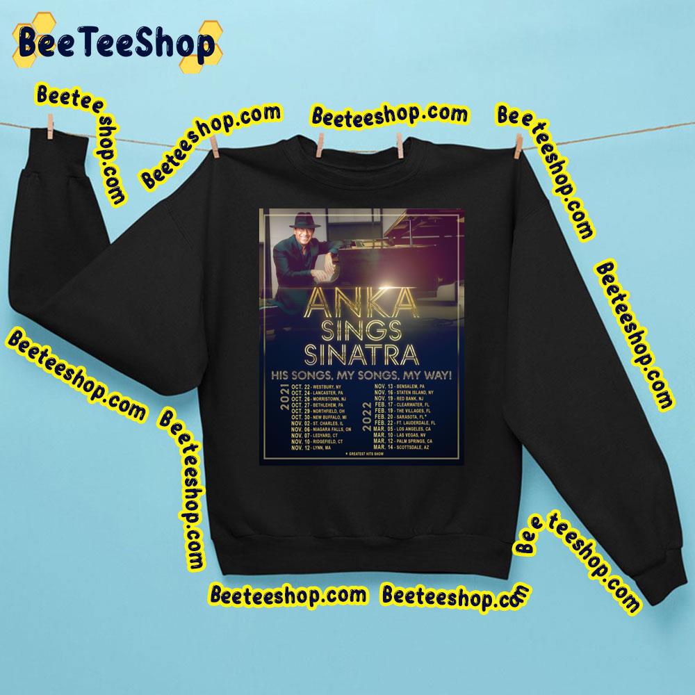 His Songs My Songs My Way Paul Anka 2021 2022 Trending Unisex Sweatshirt His Songs My Songs My Way Paul Anka 2021 2022 Trending Unisex Sweatshirt