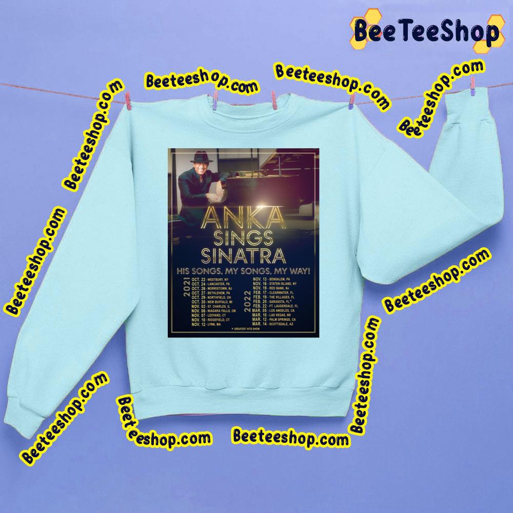 His Songs My Songs My Way Paul Anka 2021 2022 Trending Unisex Sweatshirt His Songs My Songs My Way Paul Anka 2021 2022 Trending Unisex Sweatshirt