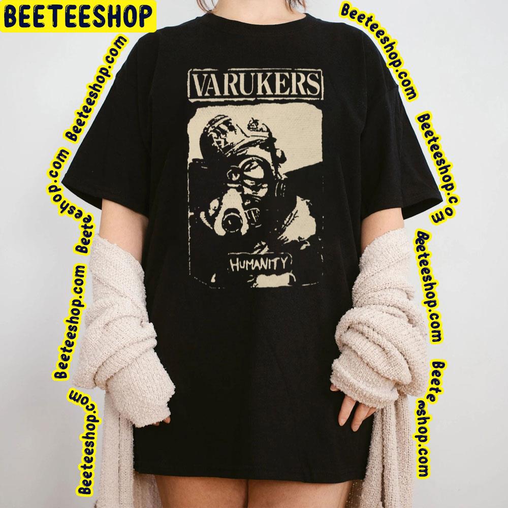 Humanity Varukers Trending Unisex T-Shirt Humanity Varukers Trending Unisex T-Shirt