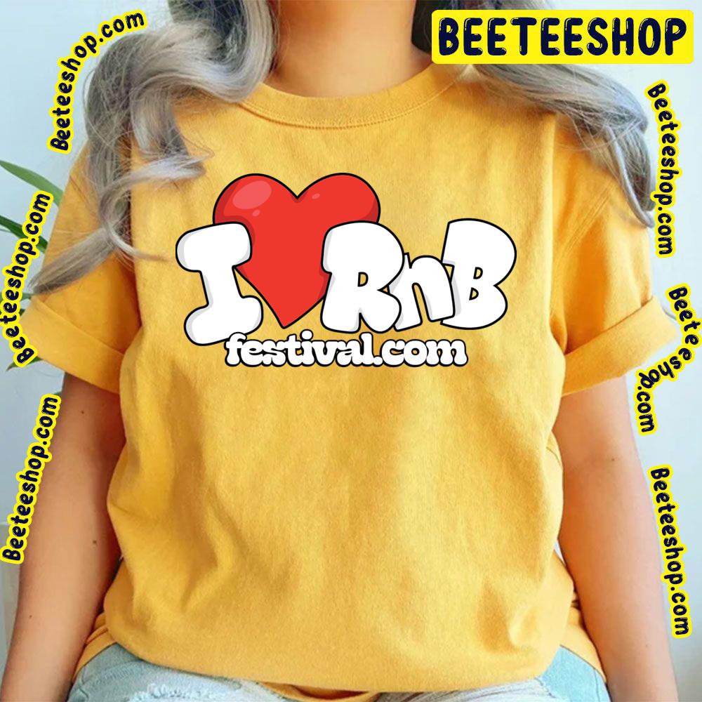I Love Rnb Festival Logo Trending Unisex T-Shirt I Love Rnb Festival Logo Trending Unisex T-Shirt