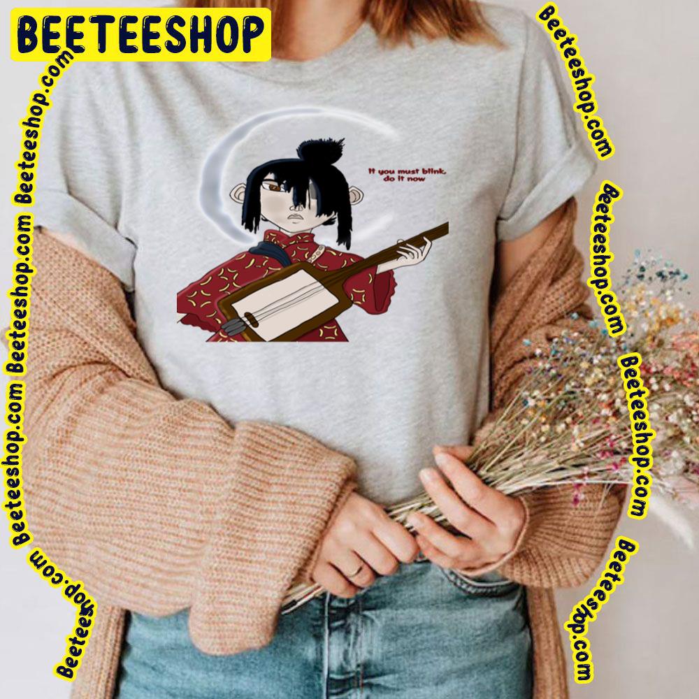 If You Must Blink Do It Now Kubo And Two Strings Trending Unisex T-Shirt If You Must Blink Do It Now Kubo And Two Strings Trending Unisex T-Shirt