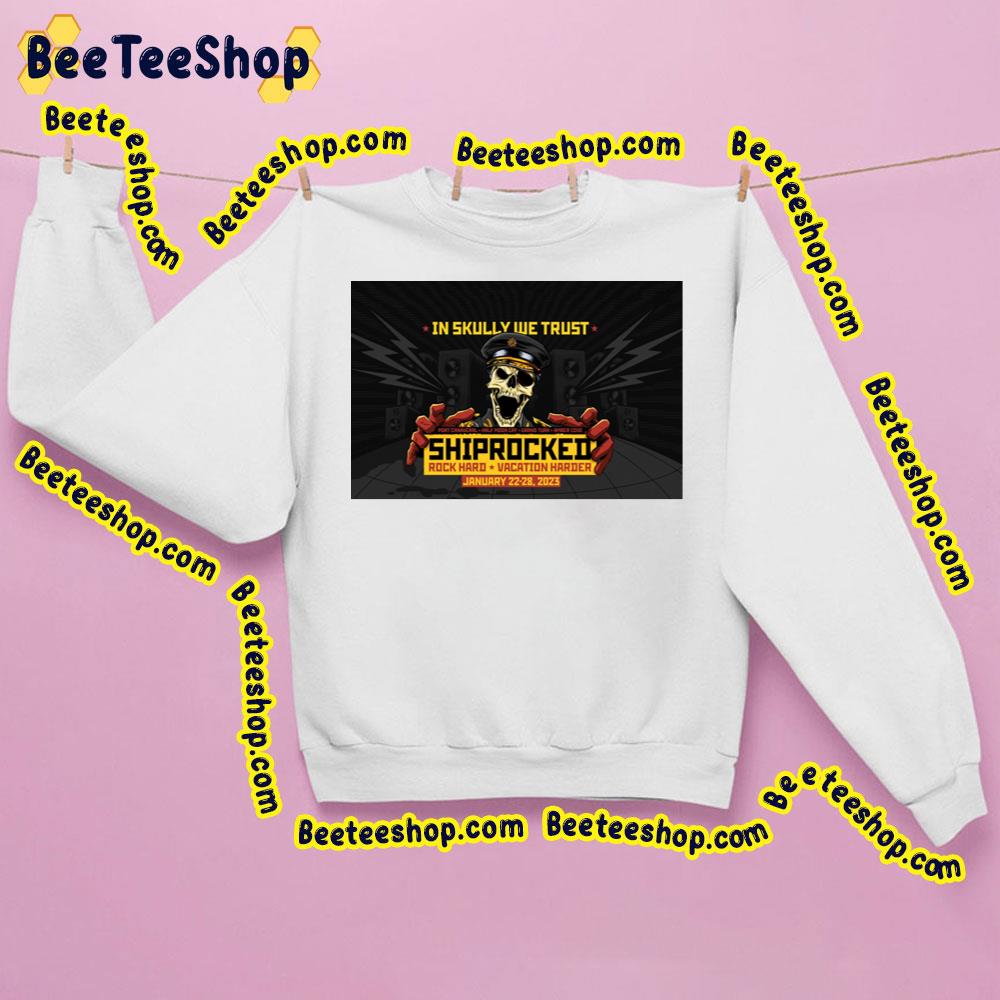 In Skully We Trust Shprocked Rock Hard Vacation Harder 2023 Trending Unisex Sweatshirt In Skully We Trust Shprocked Rock Hard Vacation Harder 2023 Trending Unisex Sweatshirt