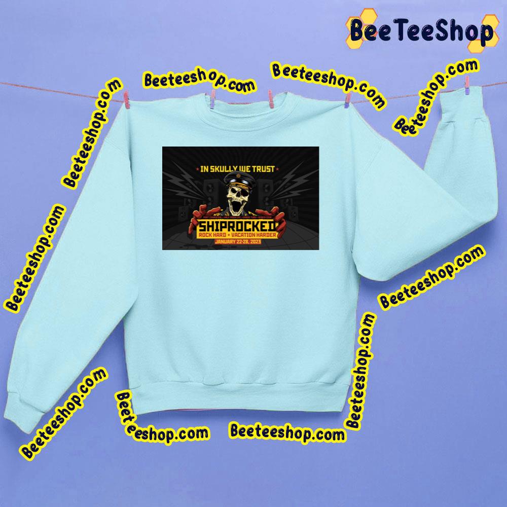 In Skully We Trust Shprocked Rock Hard Vacation Harder 2023 Trending Unisex Sweatshirt In Skully We Trust Shprocked Rock Hard Vacation Harder 2023 Trending Unisex Sweatshirt