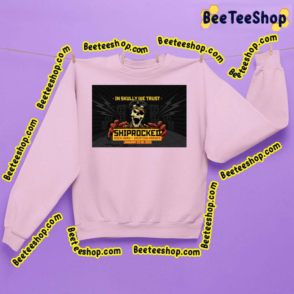 In Skully We Trust Shprocked Rock Hard Vacation Harder 2023 Trending Unisex Sweatshirt In Skully We Trust Shprocked Rock Hard Vacation Harder 2023 Trending Unisex Sweatshirt