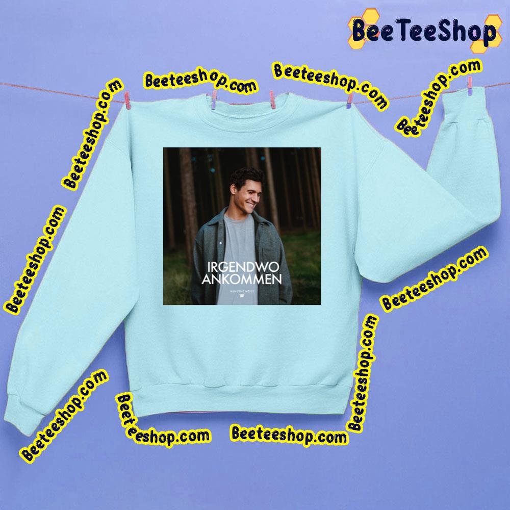 Irgendwo Ankommen Wincent Weiss Trending Unisex Sweatshirt Irgendwo Ankommen Wincent Weiss Trending Unisex Sweatshirt