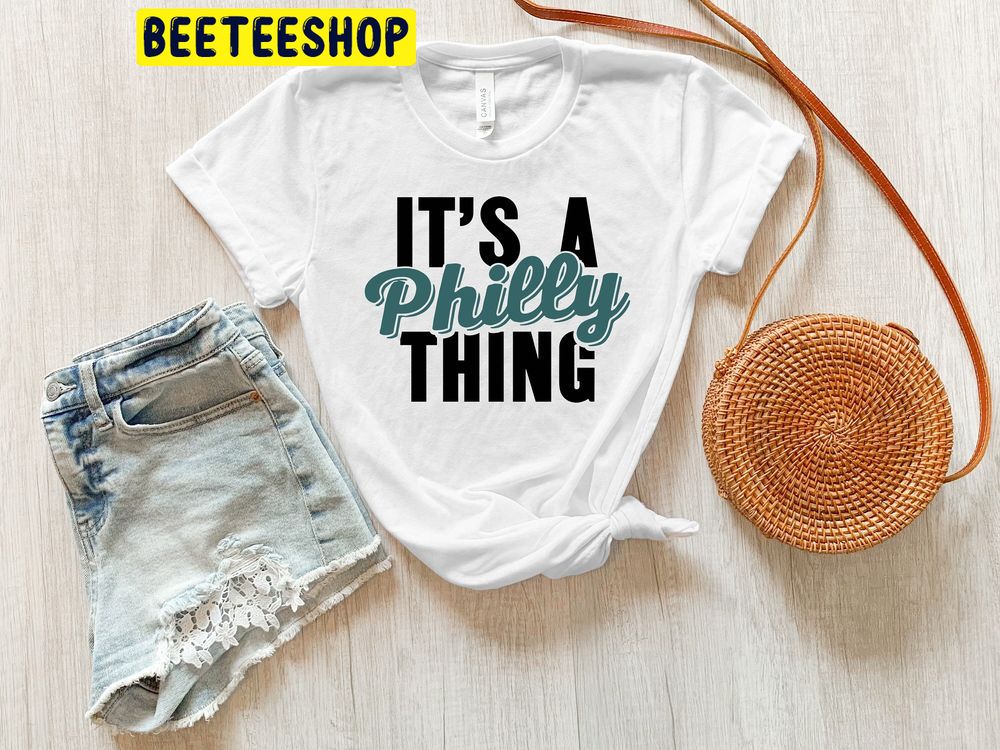 It's A Philly Thing American Football Super Bowl Trending Unisex Shirt It's A Philly Thing American Football Super Bowl Trending Unisex Shirt