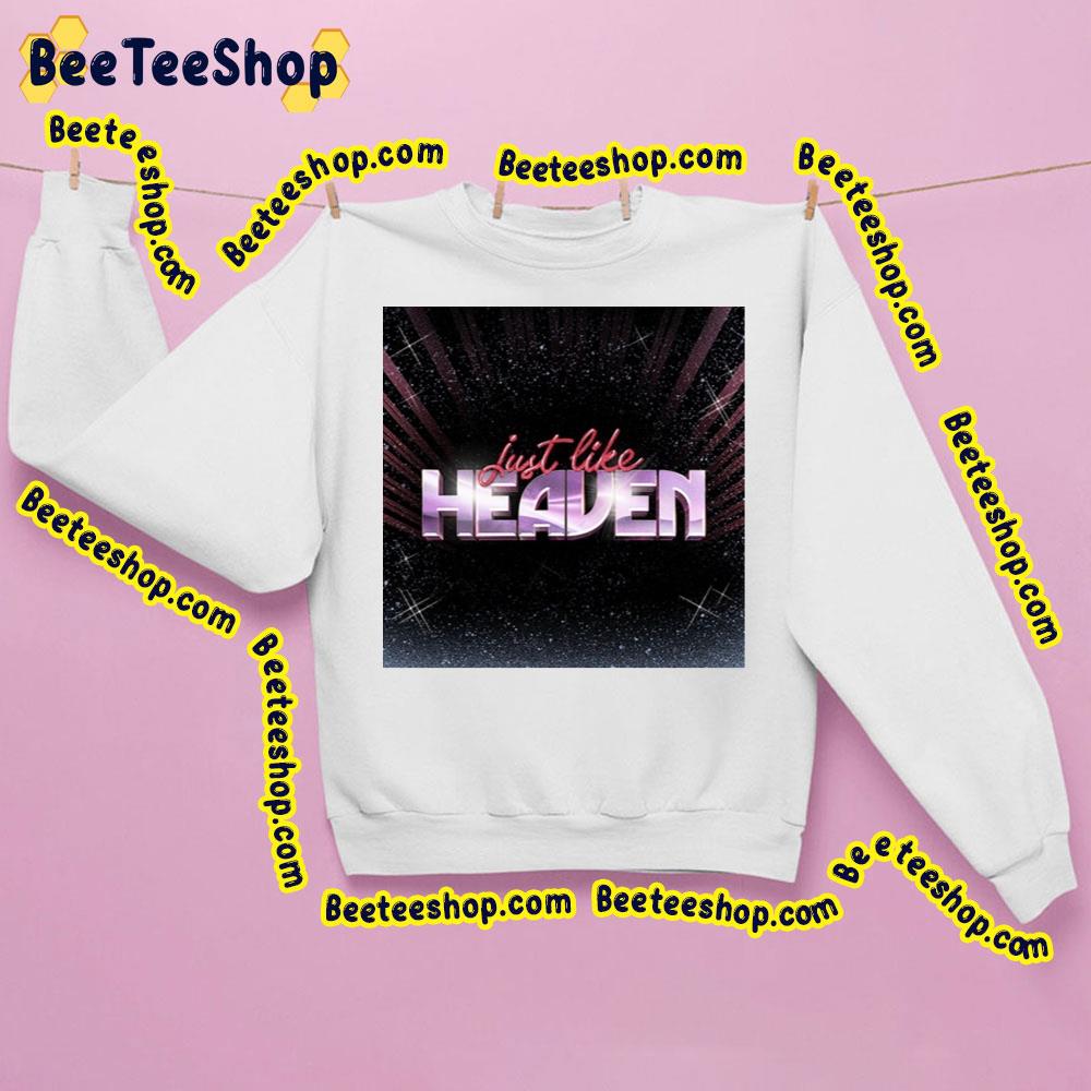 Just Like Just Like Heaven Trending Unisex Shirt Just Like Just Like Heaven Trending Unisex Shirt