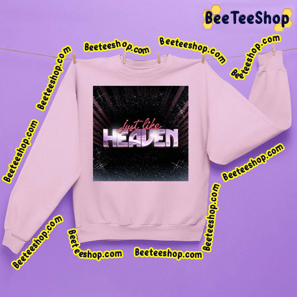 Just Like Just Like Heaven Trending Unisex Shirt Just Like Just Like Heaven Trending Unisex Shirt