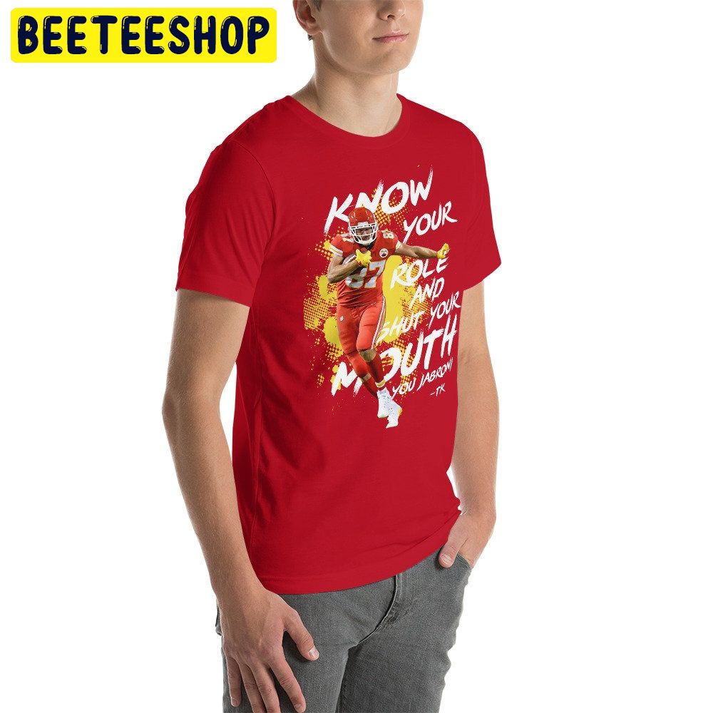 Kelce, Know Your Role Shut Your Mouth Trending Unisex Shirt Kelce, Know Your Role Shut Your Mouth Trending Unisex Shirt