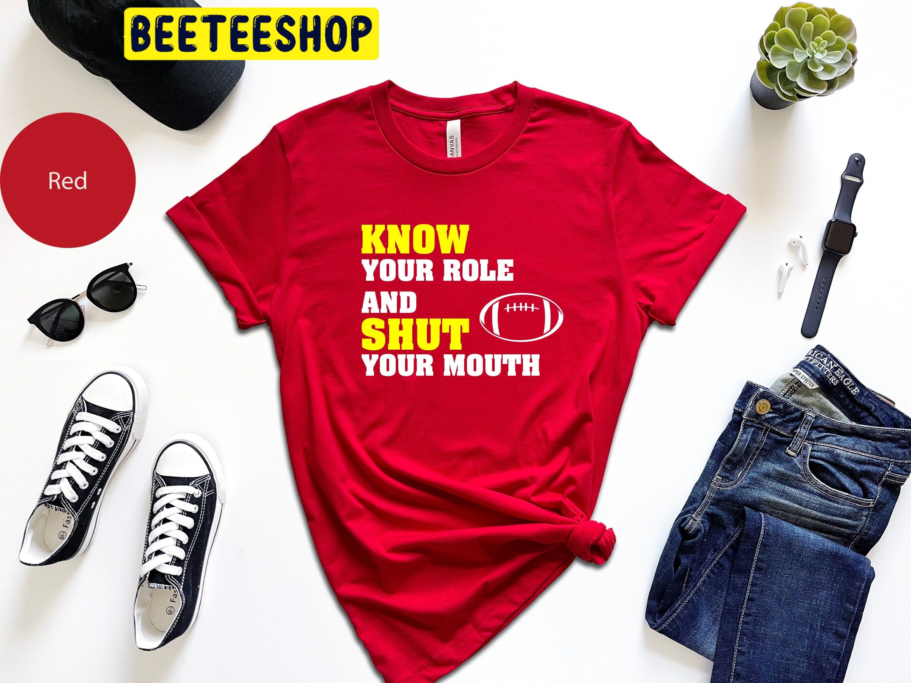 Know Your Role And Shut Your Mouth Trending Unisex Shirt