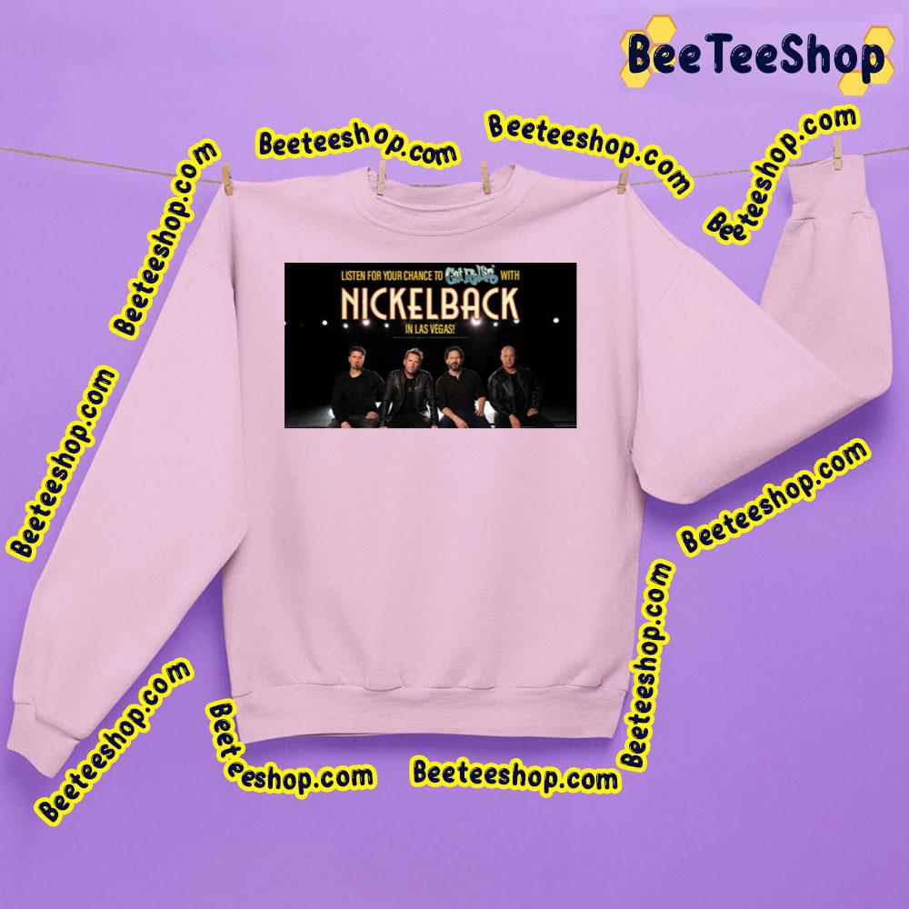 Listen For Your Chance To Get Rollin' With Nickelback In Las Vegas Trending Unisex Sweatshirt Listen For Your Chance To Get Rollin' With Nickelback In Las Vegas Trending Unisex Sweatshirt