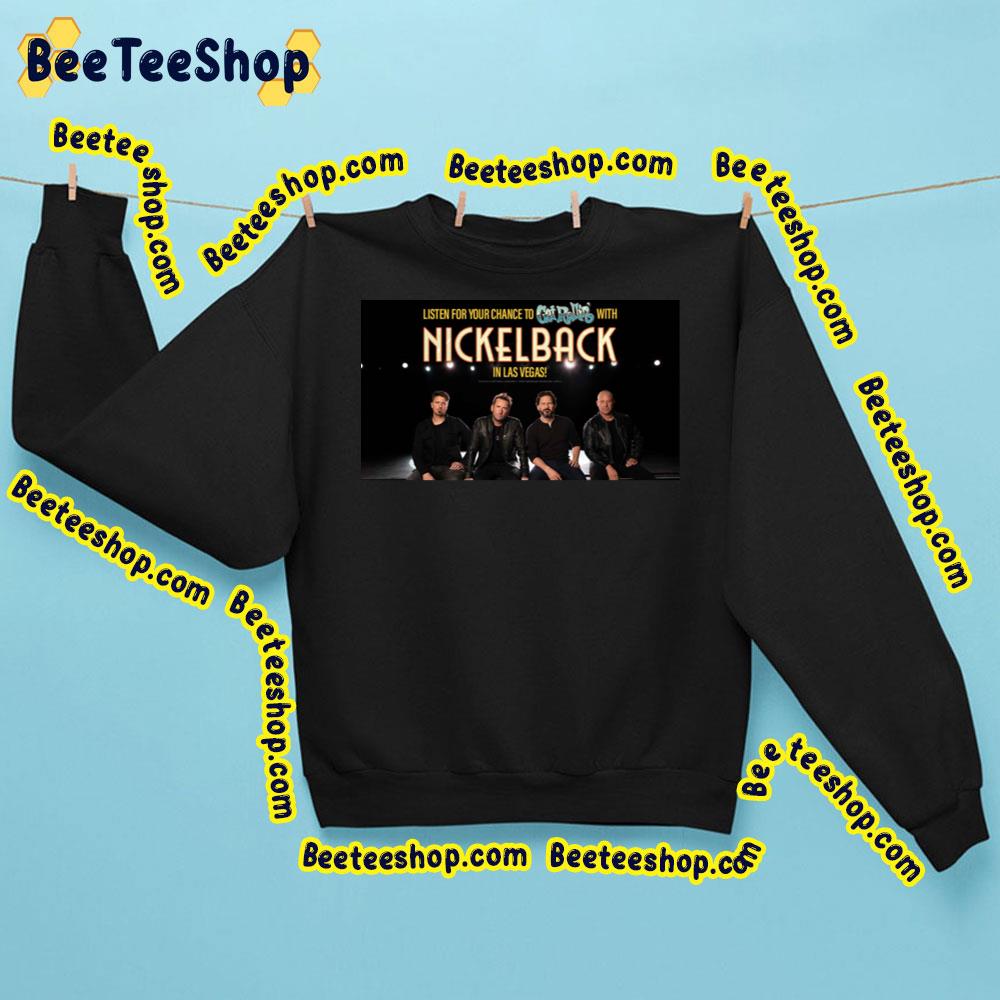 Listen For Your Chance To Get Rollin' With Nickelback In Las Vegas Trending Unisex Sweatshirt Listen For Your Chance To Get Rollin' With Nickelback In Las Vegas Trending Unisex Sweatshirt
