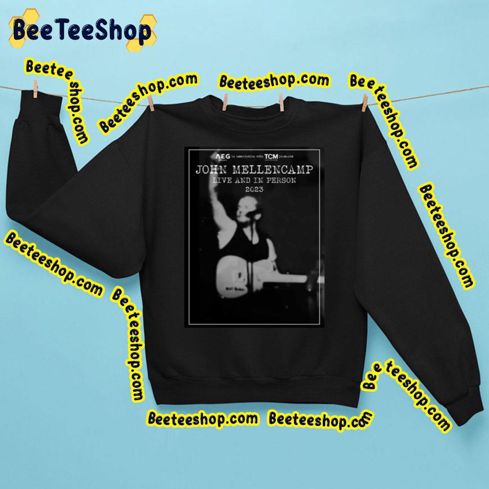 Live And In Person 2023 John Mellencamp Trending Unisex Sweatshirt Live And In Person 2023 John Mellencamp Trending Unisex Sweatshirt