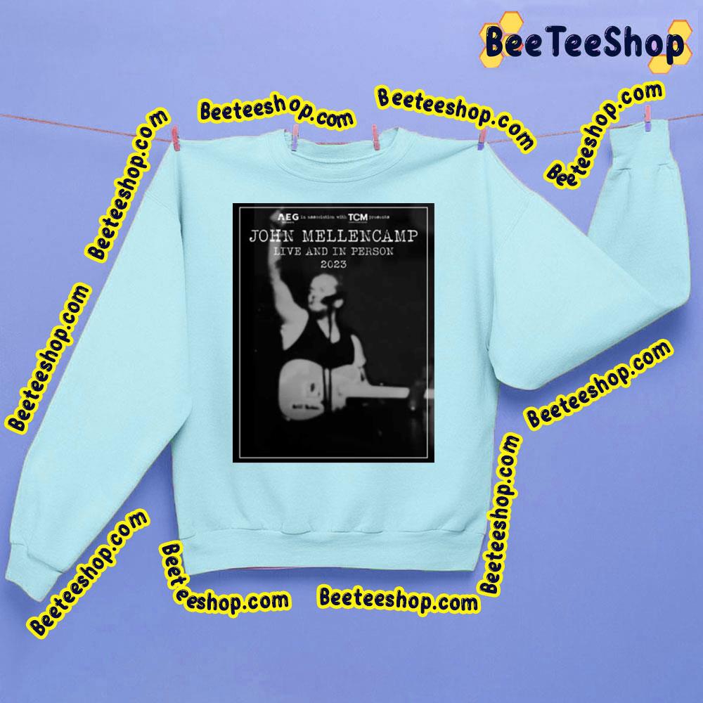 Live And In Person 2023 John Mellencamp Trending Unisex Sweatshirt Live And In Person 2023 John Mellencamp Trending Unisex Sweatshirt
