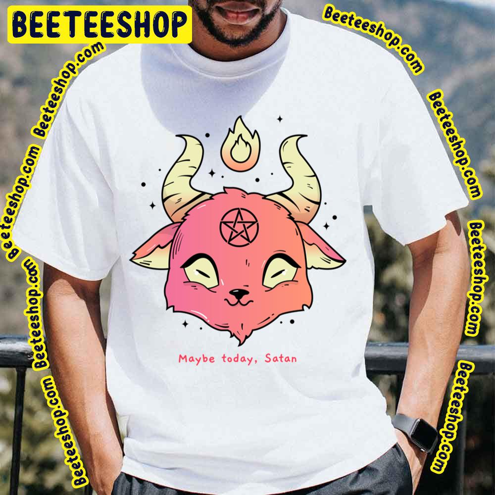 Maybe Today Satan Baby Baphomet Trending Unisex T-Shirt Maybe Today Satan Baby Baphomet Trending Unisex T-Shirt