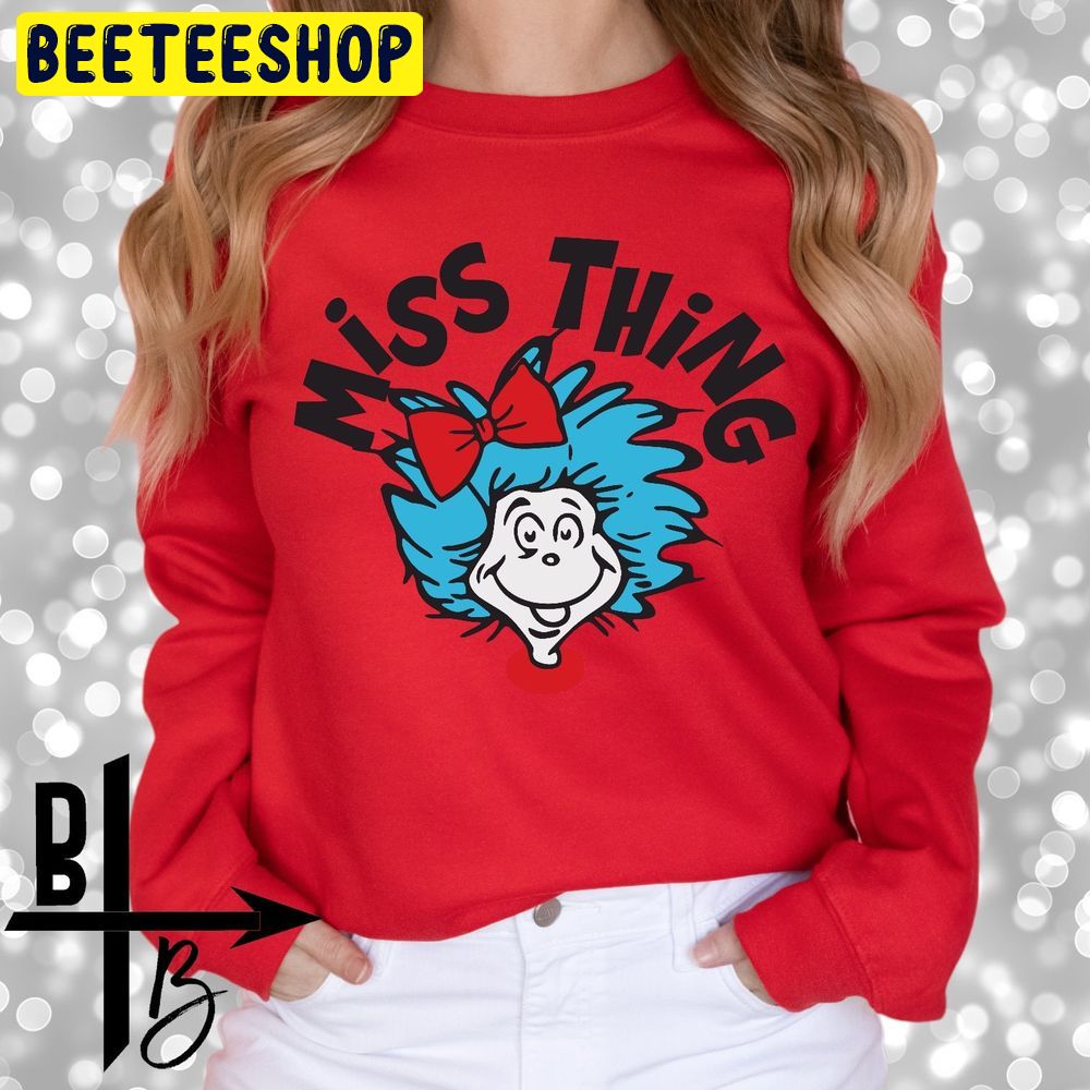 Miss Thing Dr Seuss Trending Unisex Sweatshirt Miss Thing Dr Seuss Trending Unisex Sweatshirt