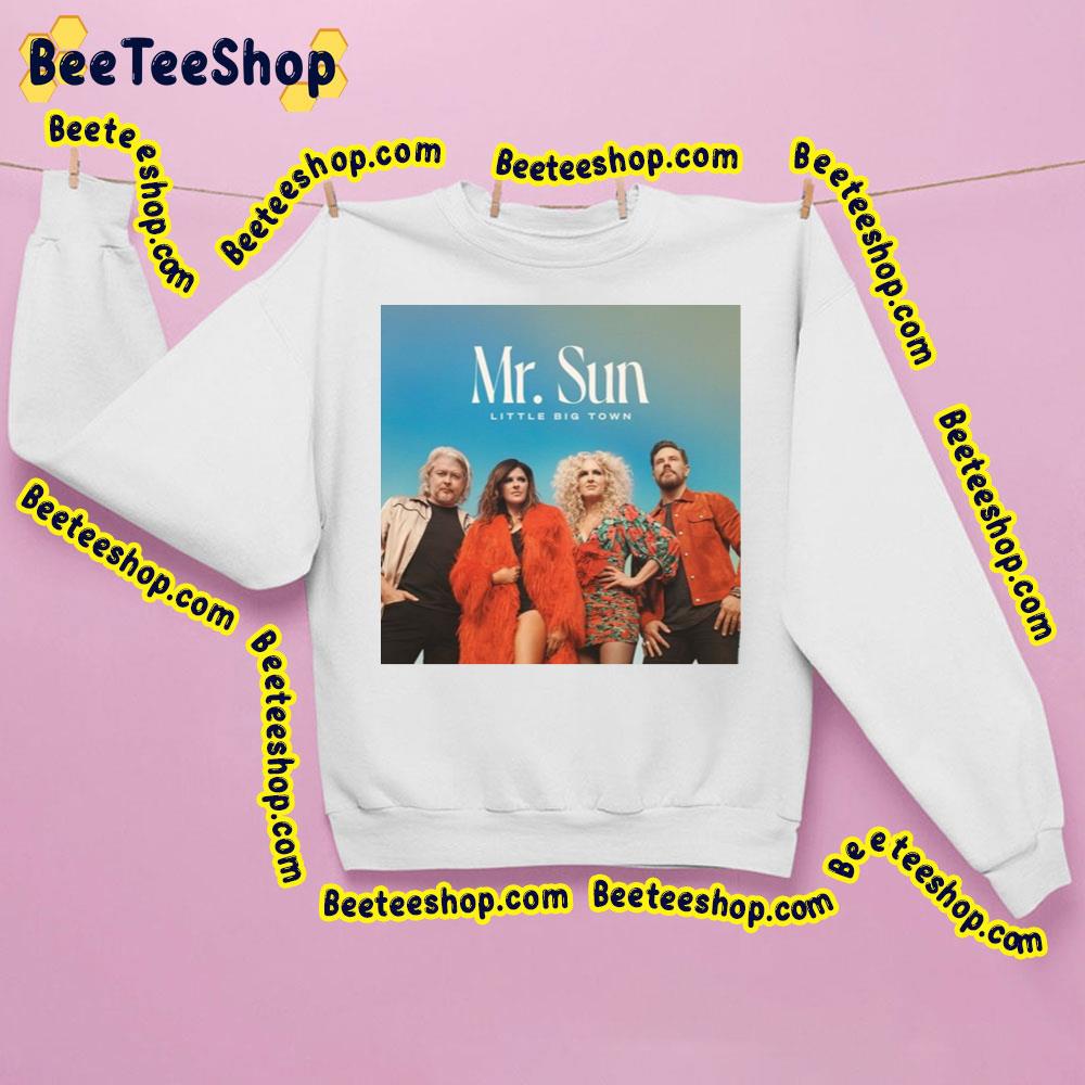 Mr Sun Little Big Town Trending Unisex Sweatshirt Mr Sun Little Big Town Trending Unisex Sweatshirt