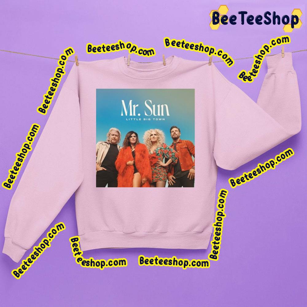 Mr Sun Little Big Town Trending Unisex Sweatshirt Mr Sun Little Big Town Trending Unisex Sweatshirt