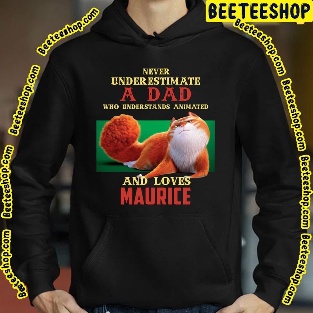 Never Underestimate A Dad Who Loves Maurice Trending Unisex T-Shirt Never Underestimate A Dad Who Loves Maurice Trending Unisex T-Shirt
