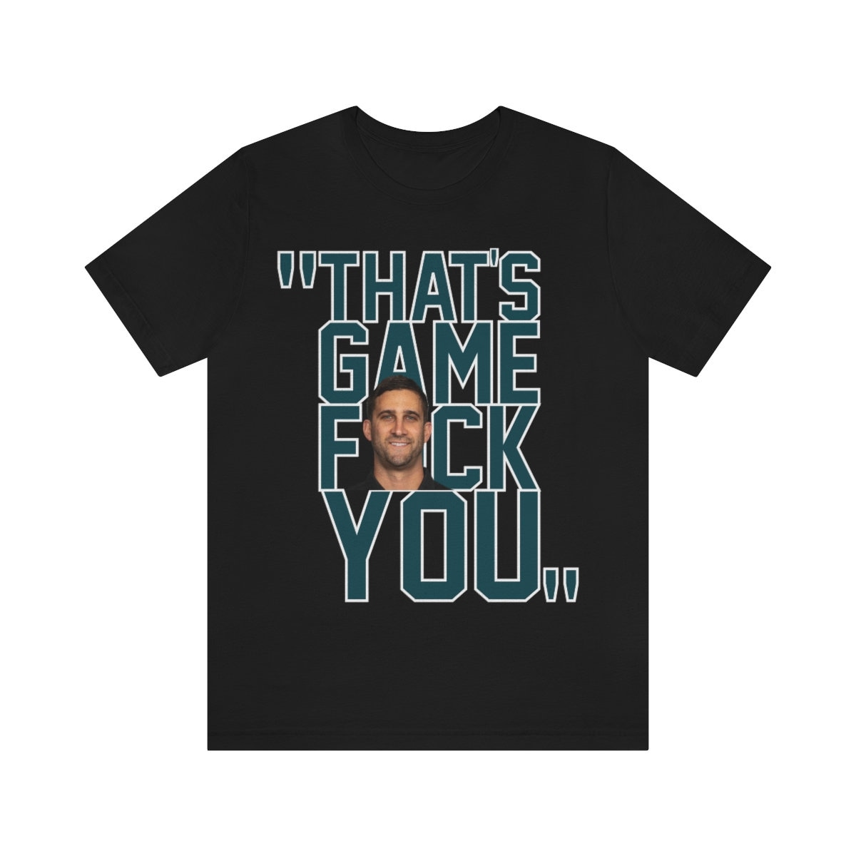 Nick Sirianni That's Game Fck You Trending Unisex Shirt Nick Sirianni That's Game Fck You Trending Unisex Shirt