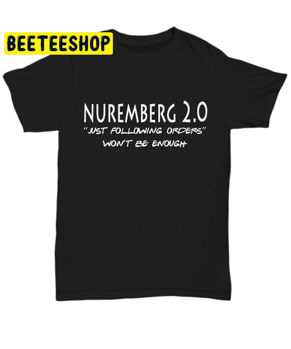 Nuremberg 2.0 Just Following Orders Won't Be Enough Trending Unisex T-Shirt Nuremberg 2.0 Just Following Orders Won't Be Enough Trending Unisex T-Shirt