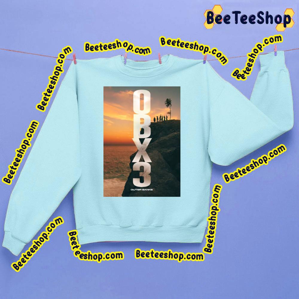 Obx3 Outer Banks Season 3 Trending Unisex Sweatshirt Obx3 Outer Banks Season 3 Trending Unisex Sweatshirt