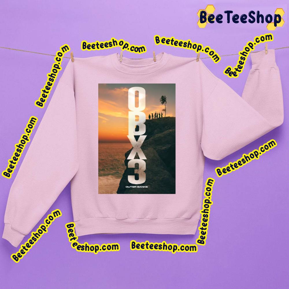 Obx3 Outer Banks Season 3 Trending Unisex Sweatshirt Obx3 Outer Banks Season 3 Trending Unisex Sweatshirt