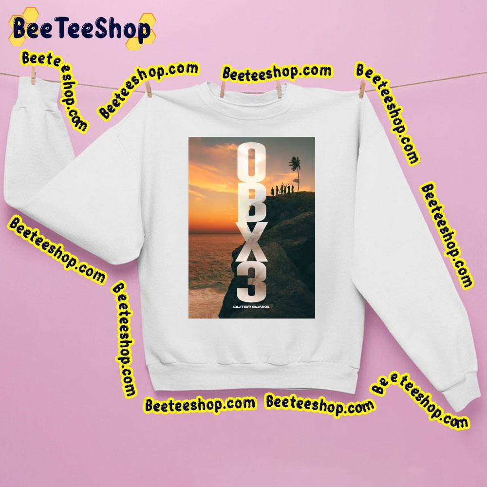 Obx3 Outer Banks Season 3 Trending Unisex Sweatshirt Obx3 Outer Banks Season 3 Trending Unisex Sweatshirt