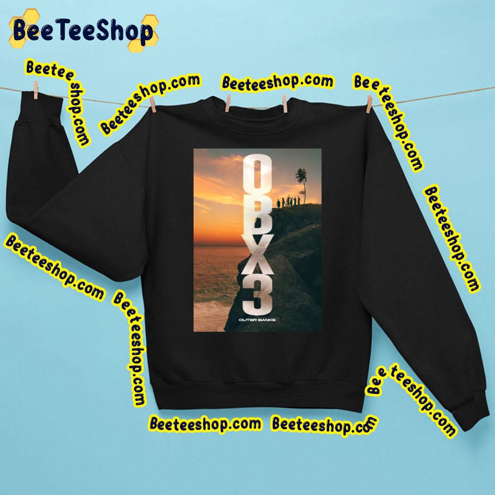 Obx3 Outer Banks Season 3 Trending Unisex Sweatshirt Obx3 Outer Banks Season 3 Trending Unisex Sweatshirt
